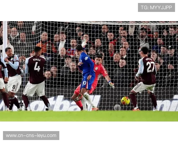 维拉客场挑战切尔西，埃梅里战术体系迎考验